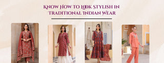 know how to look stylish in traditional indian Wear