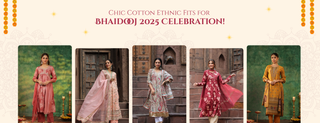 Chic Cotton Ethnic Fits for Bhaidooj 2025 Celebration!