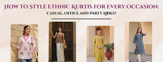 how to style ethnic kurtis for every occasion: casual, office and party looks?