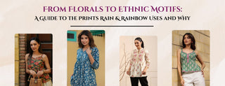 from florals to ethnic motifs: a guide to the Prints rain & rainbow Uses and Why