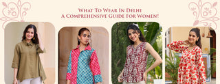 what to wear in delhi: a comprehensive guide for women!