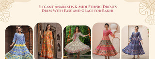 Elegant Anarkalis & Midi Ethnic Dresses: Dress With Ease and Grace for Rakhi