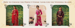How to Choose the Perfect Ethnic Look for the Wedding Season